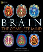 Brain : the complete mind : how it develops, how it works, and how to keep it sharp /