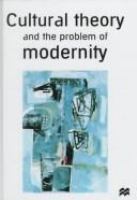 Cultural theory and the problem of modernity /