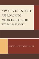 A patient-centered approach to medicine for the terminally-ill /
