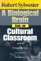 A biological brain in a cultural classroom : applying biological research to classroom management /