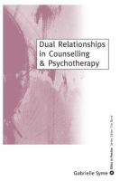 Dual relationships in counselling & psychotherapy : exploring the limits /