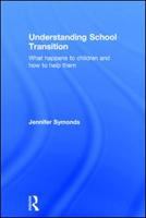 Understanding school transition : what happens to children and how to help them /