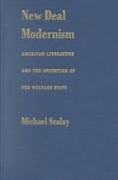 New deal modernism : American literature and the invention of the welfare state /
