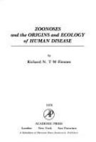 Zoonoses and the origins and ecology of human disease /