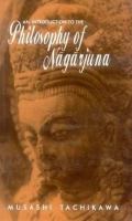 An introduction to the philosophy of Nāgārjuna /