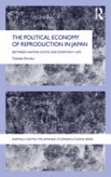 The political economy of reproduction in Japan : between nation-state and everyday life /