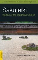Sakuteiki, visions of the Japanese garden a modern translation of Japan's gardening classic /