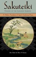 Sakuteiki, visions of the Japanese garden : a modern translation of Japan's gardening classic /