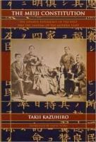 The Meiji constitution : the Japanese experience of the West and the shaping of the modern state /