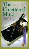 The unfettered mind : writings of the Zen master to the sword master /