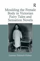 Moulding the female body in Victorian fairy tales and sensation novels /