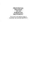 Provincial politics and the Pakistan movement : the growth of Muslim League in North-West and North-East India, 1937-1947 /