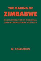 The making of Zimbabwe : decolonization in regional and international politics /