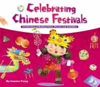 Celebrating Chinese festivals : a collection of holiday tales, poems and activities /