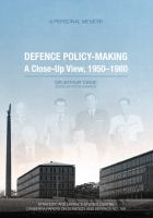 Defence policy-making : a close-up view, 1950-1980 : a personal memoir /