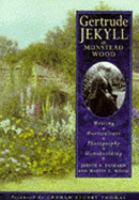 Gertrude Jekyll at Munstead Wood : writing, horticulture, photography, homebuilding /