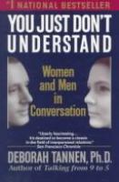 You just don't understand : women and men in conversation /