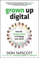Grown up digital : how the net generation is changing your world /