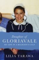 Daughter of Gloriavale : my life in a religious cult /