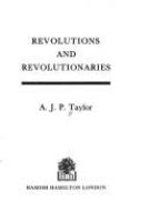 Revolutions and revolutionaries /