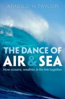 The dance of air and sea : how oceans, weather, and life link together /