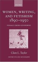 Women, writing, and fetishism, 1890-1950 : female cross-gendering /