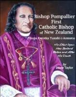 Bishop Pompallier First Catholic Bishop of New Zealand : Pīhopa Katorika Tuatahi o Aotearoa : his effect upon New Zealand before and after his death /