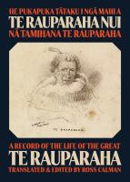 He pukapuka tātaku i ngā mahi a Te Rauparaha nui / A record of the life of the great Te Rauparaha / by Tamihana Te Rauparaha ; translated and edited by Ross Calman.