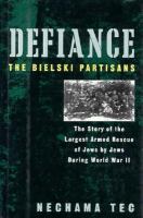 Defiance : the Bielski partisans /