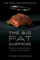 The big fat surprise : why meat, butter, and cheese belong in a healthy diet /