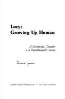 Lucy: growing up human : a chimpanzee daughter in a psychotherapist's family.