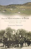 From the mountains to the bush : Italian migrants write home from Australia, 1860-1962 /