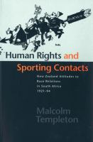 Human rights and sporting contacts : New Zealand attitudes to race relations in South Africa, 1921-94 /
