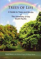 Trees of life : a guide to trees and shrubs of the University of the South Pacific /