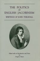 The politics of English Jacobinism : writings of John Thelwall /