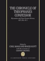 The chronicle of Theophanes Confessor : Byzantine and Near Eastern history, AD 284-813 /