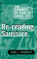 Re-reading Saussure : the dynamics of signs in social life /