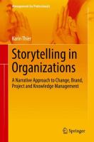 Storytelling in organizations : a narrative approach to change, brand, project and knowledge management /