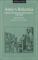 Anne's Bohemia : Czech literature and society, 1310-1420 /