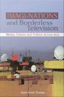 Imagi-nations and borderless television media, culture and politics across Asia /