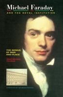 Michael Faraday and the Royal Institution (the genius of man and place) /