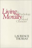 Living morally : a psychology of moral character /
