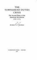 The Townshend duties crisis : the second phase of the American Revolution, 1767-1773 /