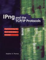 IPng and the TCP/IP protocols : implementing the next generation internet /