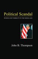 Political scandal : power and visibility in the media age /