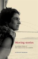Moving stories : an intimate history of four women across two countries /