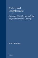 Barbary and enlightenment : European attitudes towards the Maghreb in the 18th century /