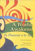 A world awakens = Te puāwai o te ao : traditions from ngā tipuna /