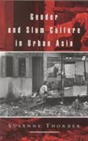 Gender and slum culture in urban Asia /