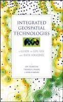 Integrated geospatial technologies : a guide to GPS, GIS, and data logging /